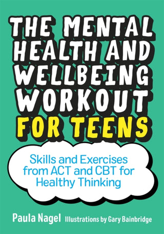 Cover image for 9781785923944 - The Mental Health and Wellbeing Workout for Teens