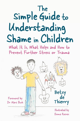 Cover image for 9781785925054 - The Simple Guide to Understanding Shame in Children