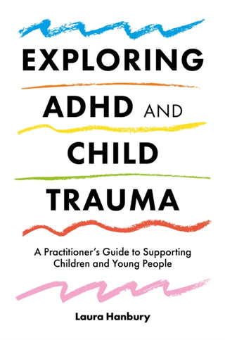 Cover image for 9781785925207 - Exploring ADHD and Child Trauma