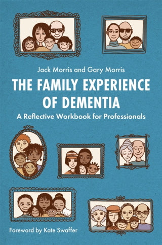 Cover image for 9781785925740 - The Family Experience of Dementia