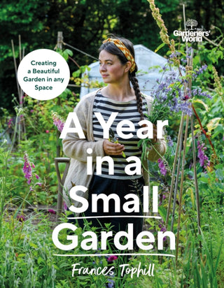 Cover image for 9781785948640 - Gardeners’ World: A Year in a Small Garden