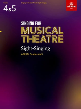 Cover image for 9781786012760 - Singing for Musical Theatre Sight-Singing, ABRSM Grades 4 & 5, from 2020