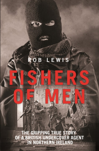 Cover image for 9781786064691 - Fishers of Men - The Gripping True Story of a British Undercover Agent in Northern Ireland
