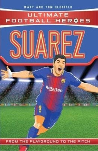Cover image for 9781786068064 - Ultimate Football Heroes: Suarez (Goal Machines)