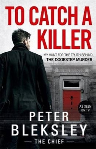 Cover image for 9781786069832 - To Catch A Killer - My Hunt for the Truth Behind the Doorstep Murder