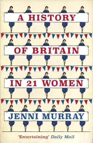 Cover image for 9781786071583 - A History of Britain in 21 Women