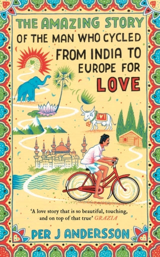 Cover image for 9781786072085 - Amazing Story of the Man Who Cycled from India to Europe for Love