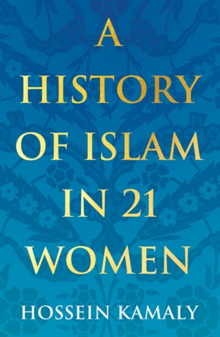 Cover image for 9781786078780 - A History of Islam in 21 Women