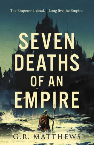 Cover image for 9781786184696 - Seven Deaths of an Empire