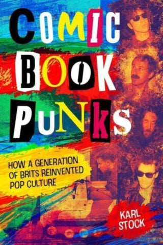 Cover image for 9781786186942 - Comic Book Punks: How a Generation of Brits Reinvented  Pop Culture
