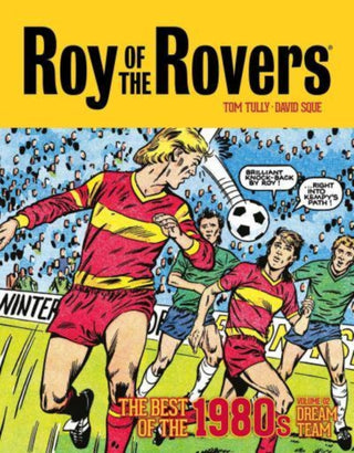 Cover image for 9781786189509 - Roy of the Rovers: The Best of the 1980s Volume 2