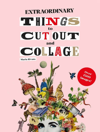 Cover image for 9781786274946 - Extraordinary Things to Cut Out and Collage