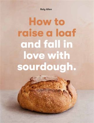Cover image for 9781786275783 - How to raise a loaf and fall in love with sourdough