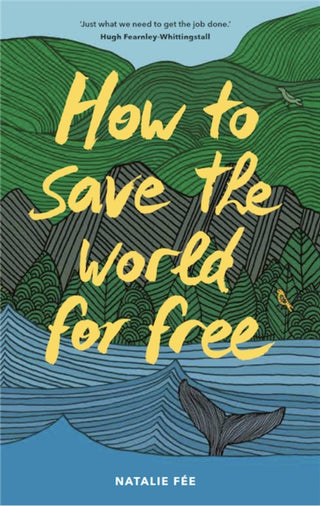 Cover image for 9781786277664 - How to Save the World For Free