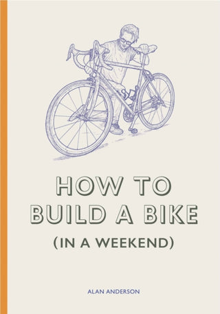 Cover image for 9781786278944 - How to Build a Bike (in a Weekend)