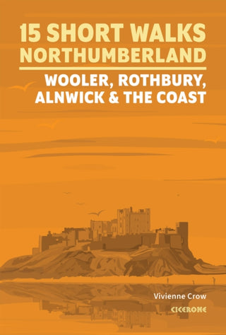 Cover image for 9781786312013 - 15 Short Walks in Northumberland: Wooler, Rothbury, Alnwick and the coast