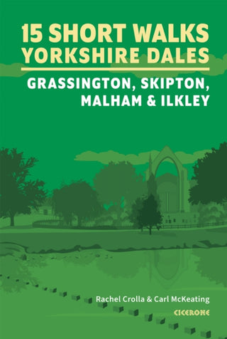 Cover image for 9781786312327 - 15 Short Walks in the Yorkshire Dales - Grassington, Skipton, Malham and Ilkley