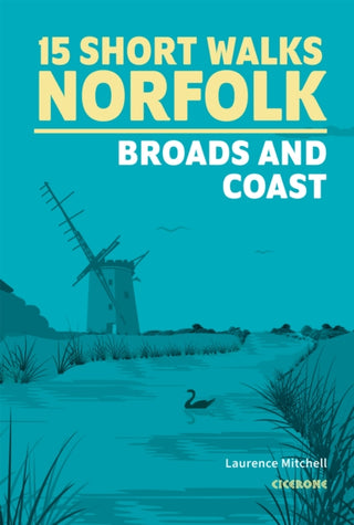 Cover image for 9781786312457 - 15 Short Walks in Norfolk - Broads and Coast