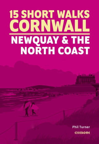 Cover image for 9781786312471 - 15 Short Walks in Cornwall - Newquay and the North Coast