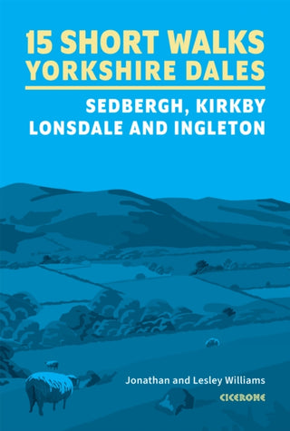 Cover image for 9781786312488 - 15 Short Walks in the Yorkshire Dales - Sedbergh, Kirkby Lonsdale and Ingleton