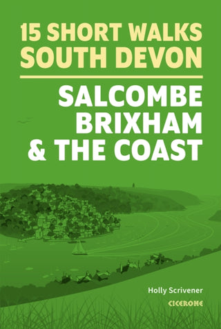 Cover image for 9781786312532 - 15 Short Walks in South Devon - Salcombe, Brixham and the coast