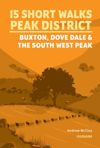 Cover image for 9781786312594 - 15 Short Walks in the Peak District - Buxton, Dove Dale and the South West Peak