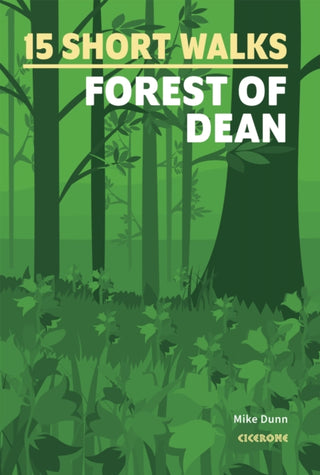 Cover image for 9781786312884 - 15 Short Walks in the Forest of Dean