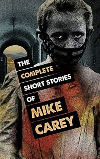 Cover image for 9781786364067 - The Complete Short Stories of Mike Carey