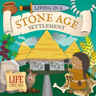 Cover image for 9781786375483 - Living in a Stone Age Settlement