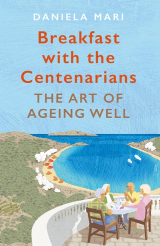 Cover image for 9781786494832 - Breakfast with the Centenarians