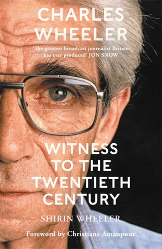 Cover image for 9781786581754 - Charles Wheeler - Witness to the Twentieth Century