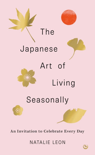 Cover image for 9781786787859 - The Japanese Art of Living Seasonally