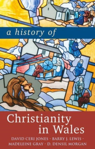 Cover image for 9781786838216 - A History of Christianity in Wales