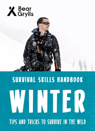 Cover image for 9781786961198 - Bear Grylls Survival Skills: Winter
