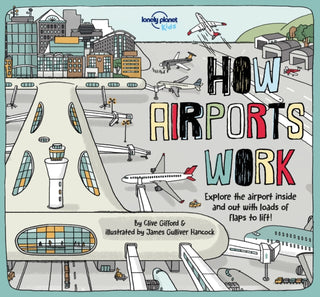 Supplemental image for 9781787012929 - Lonely Planet Kids How Airports Work