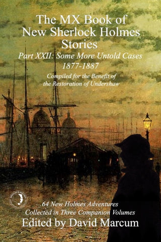 Cover image for 9781787056572 - The MX Book of New Sherlock Holmes Stories Some More Untold Cases Part XXII
