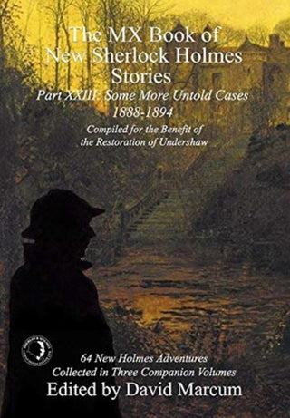 Cover image for 9781787056602 - The MX Book of New Sherlock Holmes Stories Some More Untold Cases Part XXIII