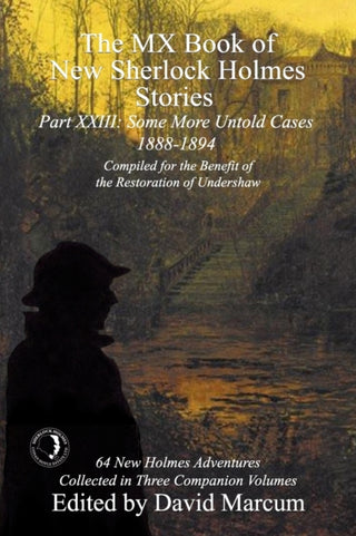 Cover image for 9781787056619 - The MX Book of New Sherlock Holmes Stories Some More Untold Cases Part XXIII