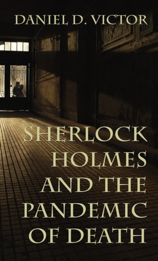 Cover image for 9781787058088 - Sherlock Holmes and The Pandemic of Death