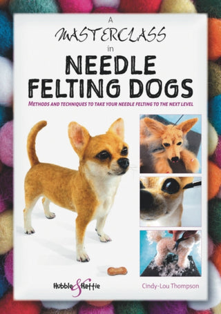 Cover image for 9781787113831 - A Masterclass in Needle Felting Dogs