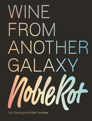 Cover image for 9781787132719 - The Noble Rot Book: Wine from Another Galaxy