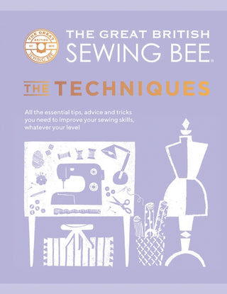 Cover image for 9781787137554 - The Great British Sewing Bee: The Techniques