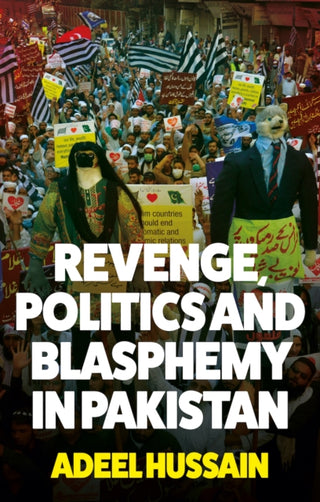 Cover image for 9781787386853 - Revenge, Politics and Blasphemy in Pakistan