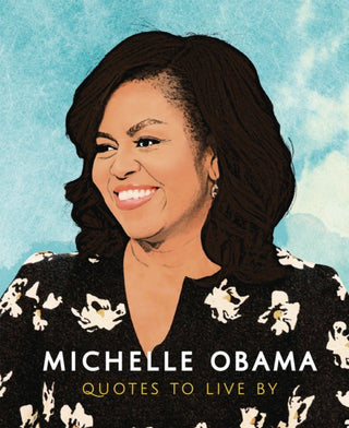 Cover image for 9781787392908 - Michelle Obama: Quotes to Live By