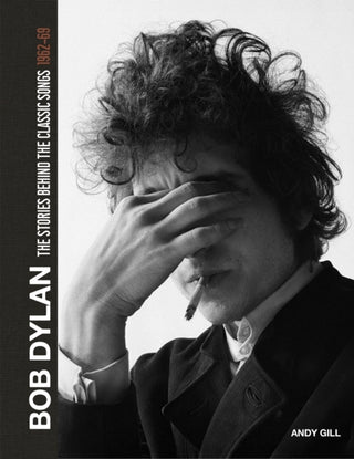 Cover image for 9781787396166 - Bob Dylan: The Stories Behind the Songs, 1962-69