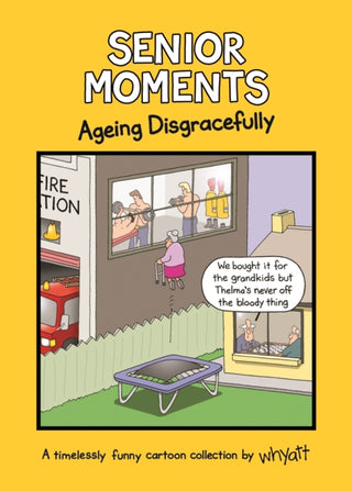 Cover image for 9781787410923 - Senior Moments: Ageing Disgracefully