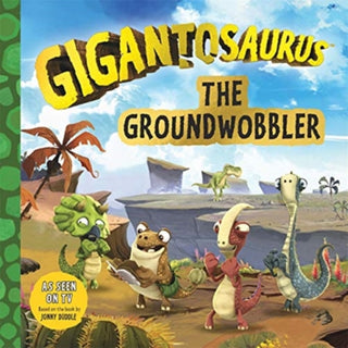 Cover image for 9781787417007 - Gigantosaurus - The Groundwobbler