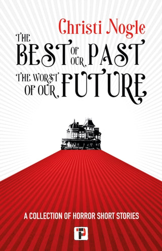 Cover image for 9781787588035 - The Best of Our Past, the Worst of Our Future