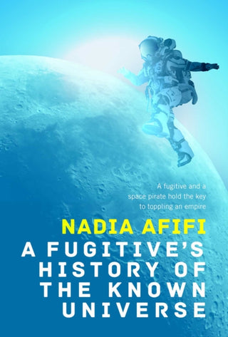Cover image for 9781787589483 - A Fugitive’s History of the Known Universe