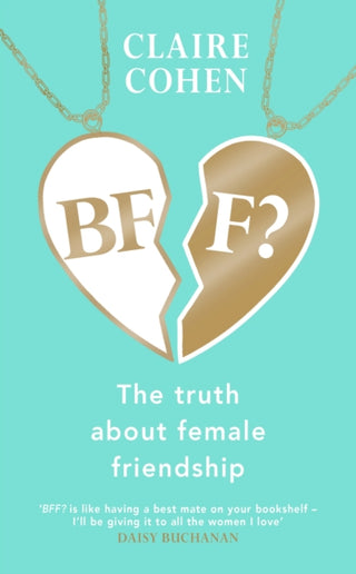 Cover image for 9781787635630 - BFF?: The truth about female friendship